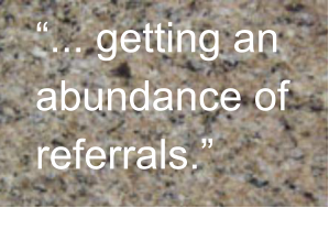 �... getting an abundance of referrals.�